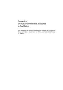 Convention on Mutual Administrative Assistance in Tax Matters Text amended by the provisions of the Protocol amending the Convention on Mutual Administrative Assistance in Tax Matters, which entered into force on 1st Jun