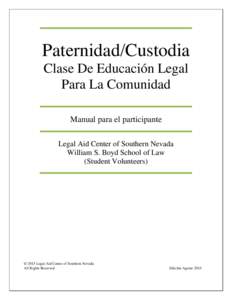 Paternidad/Custodia Clase De Educación Legal Para La Comunidad Manual para el participante Legal Aid Center of Southern Nevada William S. Boyd School of Law