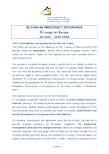 SLOVENIAN PRESIDENCY PROGRAMME  Si.nergy for Europe January – June[removed]: Celebrations, and agreement on the new Treaty The fiftieth anniversary of the signature of the Treaties of Rome united 27 EU