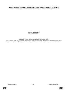 ASSEMBLÉE PARLEMENTAIRE PARITAIRE ACP-UE  RÈGLEMENT (adopté le 3 avril 2003 et révisé les 25 novembre 2004, 23 novembre 2006, 28 juin 2007, 28 novembre 2008, 18 mai 2011, 29 novembre 2012 et 19 juin 2013)
