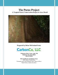 The Purus Project A Tropical Forest Conservation Project in Acre, Brazil Prepared by Brian McFarland from:  3 Bethesda Metro Center, Suite 700