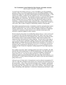 New Termination Control Method for Flag, Pennant, and similar Antennas Mark Connelly, WA1ION – 8 NOV 2002 As noted in previous articles (references 1 and 2), the ability to vary the termination resistance value is very