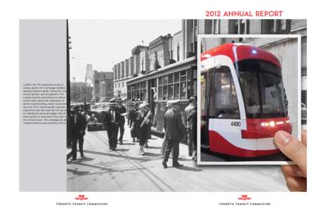2012 ANNUAL REPORT  In 2012, the TTC produced a series of unique posters for a campaign dubbed, Moving Toward a Better Tomorrow. Five distinct posters were displayed in TTC