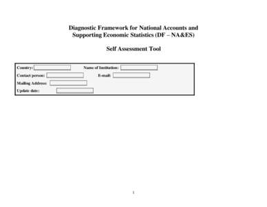 Diagnostic Framework for National Accounts and Supporting Economic Statistics (DF – NA&ES) Self Assessment Tool Country: __________________  Name of Institution: __________________