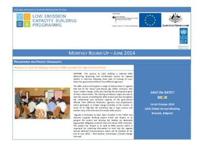 A GLOBAL INITIATIVE TO SUPPORT MITIGATION ACTIONS  MONTHLY ROUND UP – JUNE 2014 PROGRAMME AND PROJECT HIGHLIGHTS Process to start building a national MRV system for Uganda launched ENTEBBE - The process to start buildi