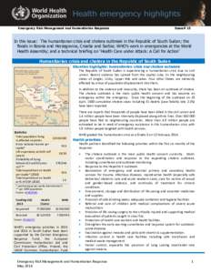 Emergency Risk Management and Humanitarian Response  Issue# 15 In this issue: The humanitarian crisis and cholera outbreak in the Republic of South Sudan; the floods in Bosnia and Herzegovina, Croatia and Serbia; WHO’s