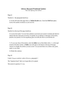 Library Research Workbook Updates Fall 2013/Spring 2014 edition Page 23 Number 4) this paragraph should say: 4) On the left side of the page there is a Refine Results area. Check the Full Text option. Look at the number 