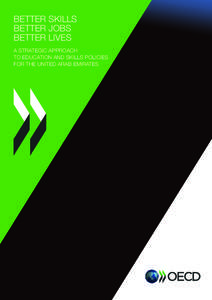 BETTER SKILLS BETTER JOBS BETTER LIVES A STRATEGIC APPROACH TO EDUCATION AND SKILLS POLICIES FOR THE UNITED ARAB EMIRATES