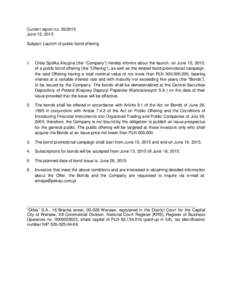 Current report noJune 15, 2015 Subject: Launch of public bond offering 1.