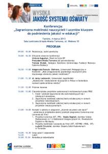 Konferencja: „Zagraniczna mobilność nauczycieli i uczniów kluczem do podniesienia jakości w edukacji” Tarnów, 4 marca 2013 Sala Lustrzana Urzędu Miasta Tarnowa, ul. Wałowa 10