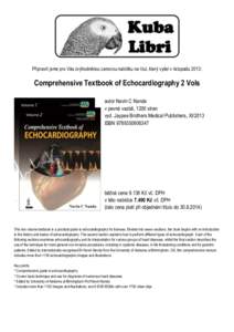 Připravili jsme pro Vás zvýhodněnou cenovou nabídku na titul, který vyšel v listopadu 2013:  Comprehensive Textbook of Echocardiography 2 Vols autor Navin C Nanda v pevné vazbě, 1200 stran vyd. Jaypee Brothers M