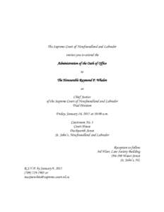 The Supreme Court of Newfoundland and Labrador invites you to attend the Administration of the Oath of Office to The Honourable Raymond P. Whalen as