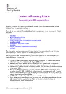 Unusual addresses guidance for completing the DBS application form Sections b and c of the Disclosure and Barring Service (DBS) application form ask you for details of your five-year address history. If you do not have a