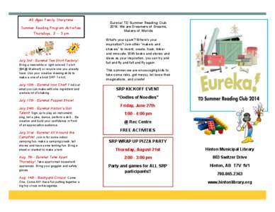 All Ages Family Storytime Summer Reading Program Activities Thursdays, 2 - 3 pm July 3rd - Eureka! Tee Shirt Factory! Bring a new white or light colored T-shirt