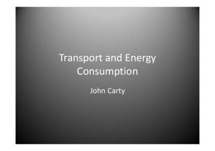 Transport and Energy  Transport and Energy Consumption p John Carty