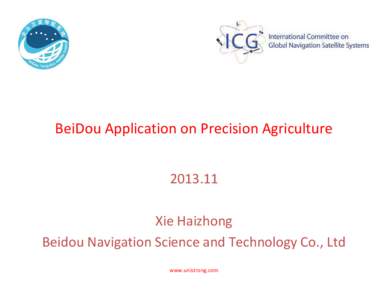 BeiDou Application on Precision Agriculture[removed]Xie Haizhong Beidou Navigation Science and Technology Co., Ltd www.unistrong.com