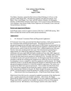 Park Advisory Board Meeting Minutes August 5, 2008 Tom Baker, Chairman, opened the Park Advisory Board Meeting at 6:03 p.m. in the pavilion at Mill Stream Park. The following members and staff were present: Tom Baker, Ch