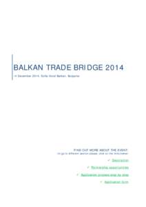 BALKAN TRADE BRIDGE[removed]December 2014, Sofia Hotel Balkan, Bulgaria/ FIND OUT MORE ABOUT THE EVENT:  /to go to different section please, click on the links below/