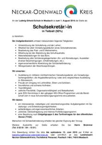 An der Ludwig-Erhard-Schule in Mosbach ist zum 1. August 2016 die Stelle als  Schulsekretär/-in in Teilzeit (50%) zu besetzen. Der Aufgabenbereich umfasst insbesondere folgende Tätigkeiten: