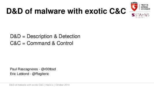 D&D of malware with exotic C&C D&D = Description & Detection C&C = Command & Control Automotive