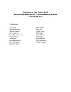 Continuum of Care Reform (CCR) Performance Measures and Outcomes Meeting Minutes February 14, 2013 Participants: Aaron Goff