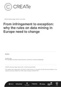 CREATe Working PaperJuneFrom infringement to exception: why the rules on data mining in Europe need to change