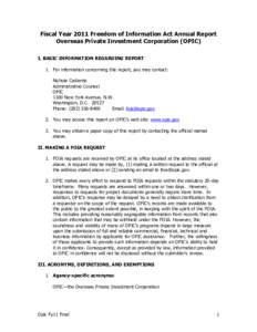 Fiscal Year 2011 Freedom of Information Act Annual Report Overseas Private Investment Corporation (OPIC) I. BASIC INFORMATION REGARDING REPORT 1. For information concerning this report, you may contact: Nichole Cadiente 