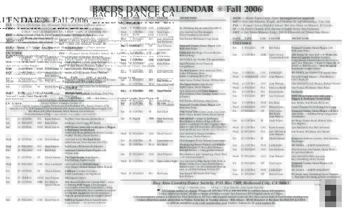 BACDS DANCE CALENDAR ✳ Fall 2006 BET — Bethany United Methodist Church, Sanchez & Clipper, San Francisco (7:30 pm starting time!) FLX — Flex-it, 425 Evelyn Ave, Mountain View (across from CalTrain station) FUM — 
