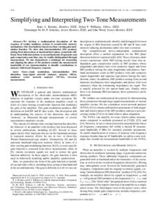 2576  IEEE TRANSACTIONS ON MICROWAVE THEORY AND TECHNIQUES, VOL. 52, NO. 11, NOVEMBER 2004 Simplifying and Interpreting Two-Tone Measurements Kate A. Remley, Member, IEEE, Dylan F. Williams, Fellow, IEEE,