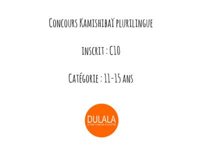 Concours Kamishibaï plurilingue inscrit : C10 Catégorie : 11-15 ans 