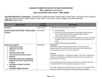 ADVISORY COMMITTEE FOR GIFTED EDUCATION MEETING May 4, [removed]a.m. to 4 p.m.) Puget Sound Skills Center, Burien (MEA[removed]Committee Members in Attendance: Charlotte Akin, Debby Benzinger, Wanda Cowles, Roger Fisher, I