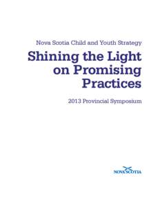 Nova Scotia Child and Youth Strategy  Shining the Light on Promising Practices 2013 Provincial Symposium
