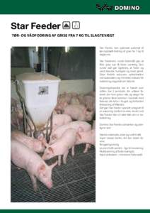 Star Feeder Tør- og vådfodring af grise fra 7 kg til slagtevægt Star Feeder, den optimale automat til tør-/opblødt-fodring af grise fra 7 kg til slagtesvin. Star Feederens runde foderskål gør, at
