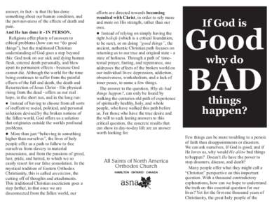 answer, in fact - is that He has done something about our human condition, and the pervasiveness of the effects of death and pain. And He has done it - IN PERSON. Religions offer plenty of answers to