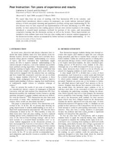 Peer Instruction: Ten years of experience and results Catherine H. Crouch and Eric Mazura) Department of Physics, Harvard University, Cambridge, Massachusetts 02138 共Received 21 April 2000; accepted 15 March 2001兲 We