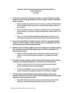 Volunteer Sub Group of Low-Income Coverage Advisory Group DRAFT PRINCIPLES[removed]Do no harm. Ensure that no one loses coverage as a result of health care reform implementation and that all individuals can access q