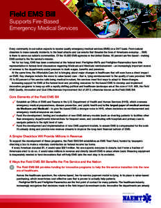 Field EMS Bill  Supports Fire-Based Emergency Medical Services  Every community in our nation expects to receive quality emergency medical services (EMS) on a 24/7 basis. From natural