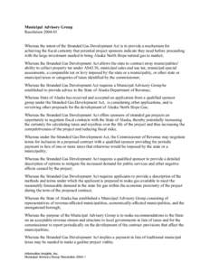 Municipal Advisory Group Resolution[removed]Whereas the intent of the Stranded Gas Development Act is to provide a mechanism for achieving the fiscal certainty that potential project sponsors indicate they need before pr