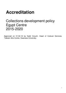 Accreditation Collections development policy Egypt CentreApproved onby Sybil Crouch, Head of Cultural Services, Taliesin Arts Centre, Swansea University.