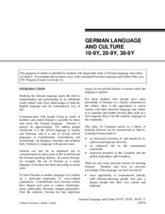 GERMAN LANGUAGE AND CULTURE 10-9Y, 20-9Y, 30-9Y This program of studies is intended for students who began their study of German language and culture in Grade 4. It constitutes the last three years of the articulated Ger