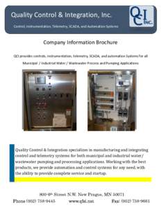 Quality Control & Integration, Inc. Control, Instrumentation, Telemetry, SCADA, and Automation Systems Company Information Brochure QCI provides controls, instrumentation, telemetry, SCADA, and automation Systems for all