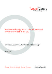 Renewable Energy and Combined Heat and Power Resources in the UK Jim Watson, Julia Hertin, Tom Randall and Clair Gough  April 2002