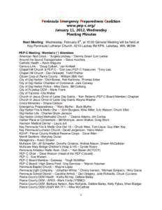 Peninsula Emergency Preparedness Coalition www.pep-c.org/ January 11, 2012, Wednesday Meeting Minutes Next Meeting: Wednesday, February 8th, at 10:00 General Meeting will be held at Key Peninsula Lutheran Church, 4213 La