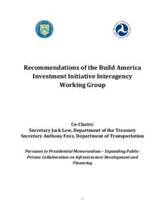 Recommendations of the Build America Investment Initiative Interagency Working Group Co-Chairs: Secretary Jack Lew, Department of the Treasury