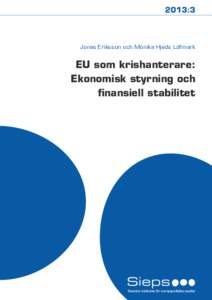 2013:3  Jonas Eriksson och Monika Hjeds Löfmark EU som krishanterare: Ekonomisk styrning och