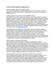 STATE OF NORTH DAKOTA FINANCIAL AID STATE STUDENT INCENTIVE GRANT (SSIG). The SSIG is administered by the North Dakota State University System. The SSIG award amount varies each semester. Students apply for this grant by