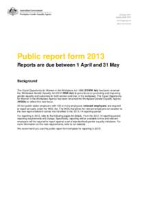 Public report form 2013 Reports are due between 1 April and 31 May Background The Equal Opportunity for Women in the Workplace Act[removed]EOWW Act) has been renamed the Workplace Gender Equality Act[removed]WGE Act) to put 