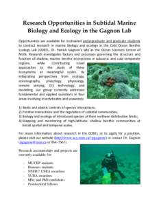 Research Opportunities in Subtidal Marine Biology and Ecology in the Gagnon Lab Opportunities are available for motivated undergraduate and graduate students to conduct research in marine biology and ecology in the Cold 