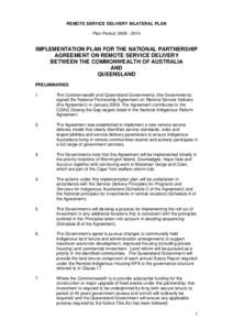 REMOTE SERVICE DELIVERY BILATERAL PLAN Plan Period: [removed]IMPLEMENTATION PLAN FOR THE NATIONAL PARTNERSHIP AGREEMENT ON REMOTE SERVICE DELIVERY BETWEEN THE COMMONWEALTH OF AUSTRALIA