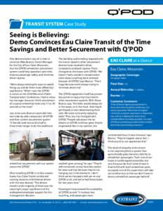 TRANSIT SYSTEM Case Study  Seeing is Believing: Demo Convinces Eau Claire Transit of the Time Savings and Better Securement with Q’POD One demonstration was all it took to